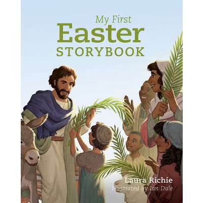 My First Easter Storybook - (Bible Storybook) by  Laura Richie (Board Book)