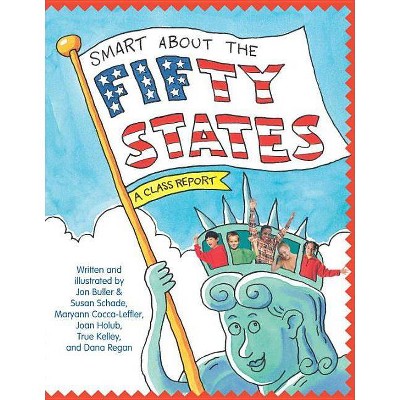 Smart about the Fifty States - (Smart about History) by  Jon Buller & Susan Saunders & Maryann Cocca-Leffler & Joan Holub & True Kelley (Paperback)