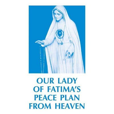 Our Lady of Fatima's Peace Plan from Heaven - by  Anonymous (Paperback)