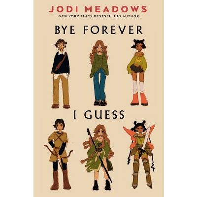 Bye Forever, I Guess - by Jodi Meadows