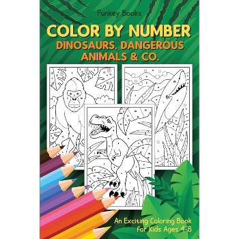 Color by Number - Dinosaurs, Dangerous Animals & Co. - by  Funkey Books (Paperback)