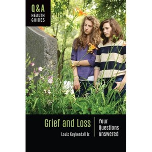 Grief and Loss - (Q&A Health Guides) by Louis Kuykendall Jr - 1 of 1