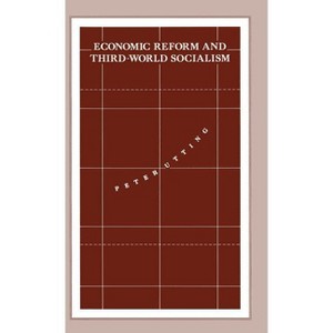 Economic Reform and Third-World Socialism - (International Political Economy) by  Peter Utting (Hardcover) - 1 of 1