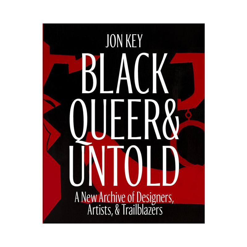 Black, Queer, and Untold - by  Jon Key (Hardcover), 1 of 2