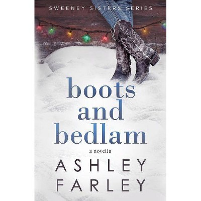 Boots and Bedlam - (Sweeney Sister) by  Ashley H Farley (Paperback)