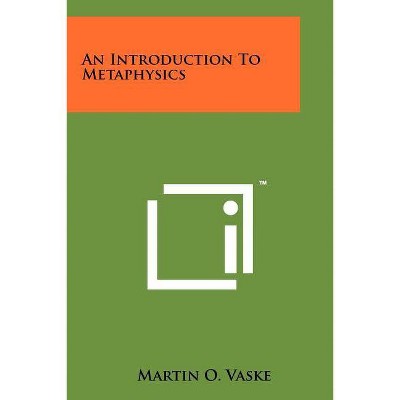 An Introduction To Metaphysics - by  Martin O Vaske (Paperback)