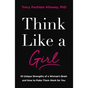 Think Like a Girl - by  Tracy Packiam Alloway Ph D (Paperback) - 1 of 1