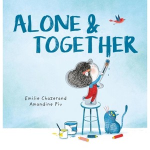 Alone & Together (a Die-Cut Peek-Through Picture Book) - (A Die-Cut Peek-Through Picture Book) by  Émilie Chazerand (Hardcover) - 1 of 1