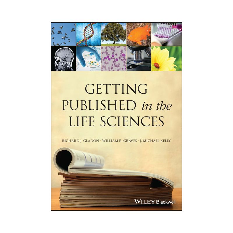 Getting Published in the Life Sciences - by  Richard J Gladon & William R Graves & J Michael Kelly (Paperback), 1 of 2