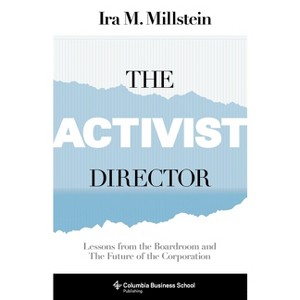 The Activist Director - (Columbia Business School Publishing) by  Ira Millstein (Paperback) - 1 of 1