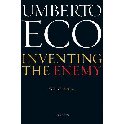 Inventing the Enemy - by  Umberto Eco (Paperback)