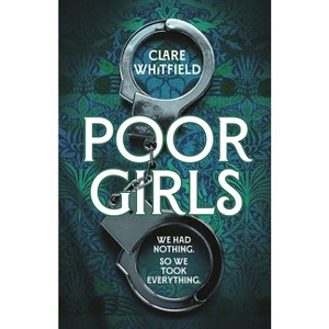 Poor Girls - by  Clare Whitfield (Hardcover) - 1 of 1