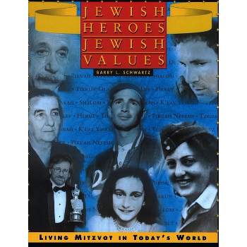 Jewish Heroes, Jewish Values - by  Barry L Schwartz (Paperback)