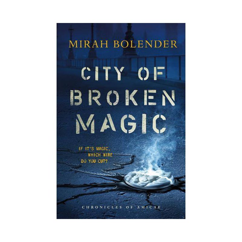 City of Broken Magic - (Chronicles of Amicae, 1) by  Mirah Bolender (Paperback), 1 of 2