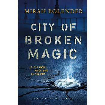 City of Broken Magic - (Chronicles of Amicae, 1) by  Mirah Bolender (Paperback)