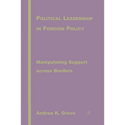 Political Leadership in Foreign Policy - by  A Grove (Paperback)