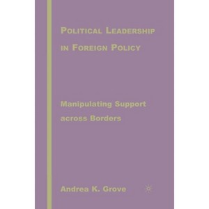 Political Leadership in Foreign Policy - by  A Grove (Paperback) - 1 of 1