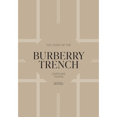 The Story of the Burberry Trench - by  Caroline Young (Hardcover)