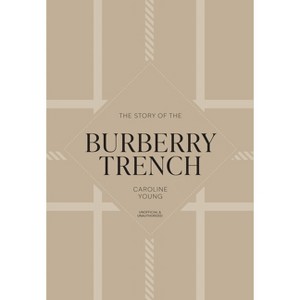 The Story of the Burberry Trench - by  Caroline Young (Hardcover) - 1 of 1