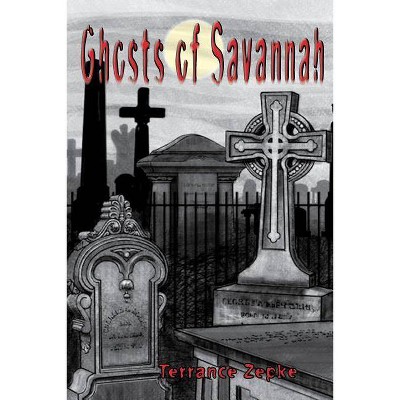 Ghosts of Savannah - by  Terrance Zepke (Paperback)