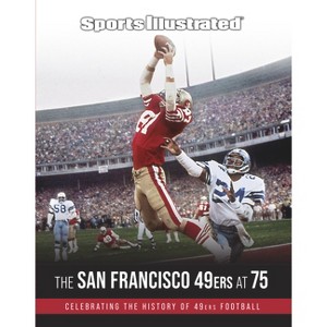 Sports Illustrated the San Francisco 49ers at 75 - (Hardcover) - 1 of 1