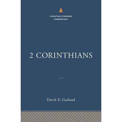 2 Corinthians: The Christian Standard Commentary - by  David E Garland (Hardcover)