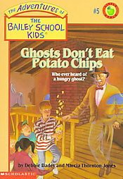 Ghosts Don't Eat Potato Chips - (Bailey School Kids) by  Debbie Dadey & Marcia Thornton Jones (Paperback)