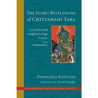 The Secret Revelations of Chittamani Tara - (Dechen Ling Practice) by  Pabongkha Dechen Nyingpo (Hardcover)