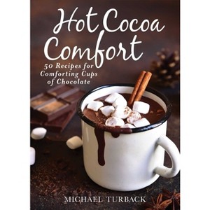 Hot Cocoa Comfort - by  Michael Turback (Hardcover) - 1 of 1