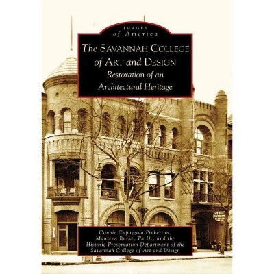 The Savannah College of Art and Design: Restoration of an Architectural Heritage - by Connie Capozzola Pinkerton (Paperback)
