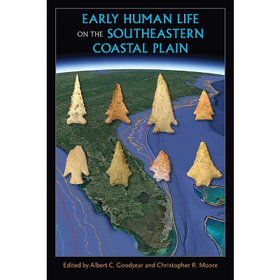 Early Human Life on the Southeastern Coastal Plain - (Florida Museum of Natural History: Ripley P. Bullen) (Paperback)