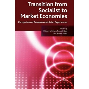 Transition from Socialist to Market Economies - by  S Ichimura & T Sato & W James (Hardcover) - 1 of 1