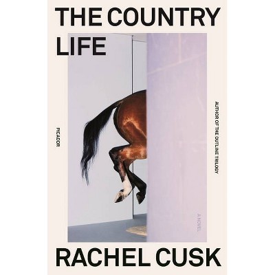 The Country Life - by  Rachel Cusk (Paperback)