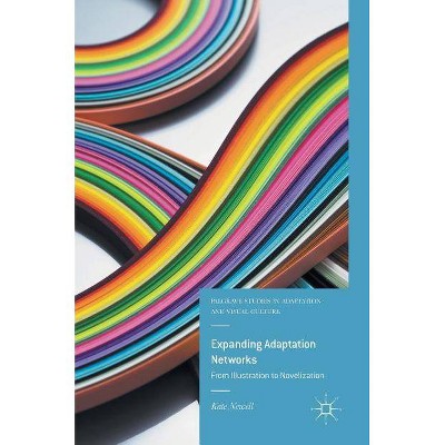 Expanding Adaptation Networks - (Palgrave Studies in Adaptation and Visual Culture) by  Kate Newell (Hardcover)