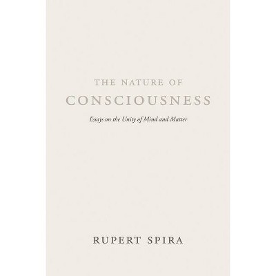 The Nature of Consciousness - by  Rupert Spira (Paperback)