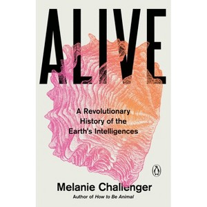Alive - by  Melanie Challenger (Paperback) - 1 of 1