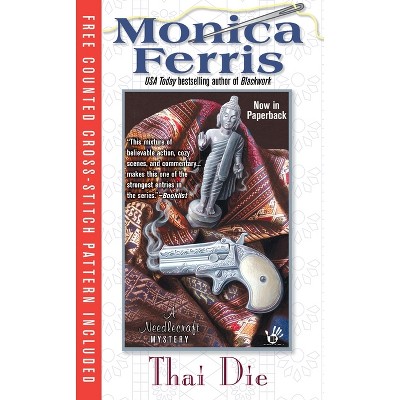Thai Die - (Needlecraft Mystery) by  Monica Ferris (Paperback)