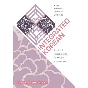 Integrated Korean - (Klear Textbooks in Korean Language) by  Sumi Chang & Hee-Jeong Jeong & Ho-Min Sohn & Sang-Seok Yoon (Paperback) - 1 of 1