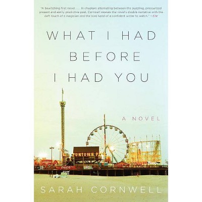 What I Had Before I Had You - by  Sarah Cornwell (Paperback)