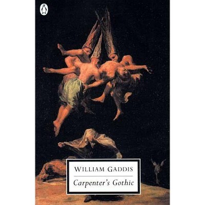 Carpenter's Gothic - (Classic, 20th-Century, Penguin) by  William Gaddis (Paperback)