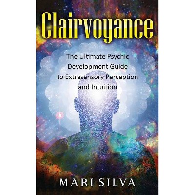 Clairvoyance - by  Mari Silva (Hardcover)