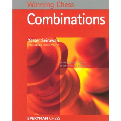 Winning Chess Combinations - (Winning Chess - Everyman Chess) by  Yasser Seirawan (Paperback)