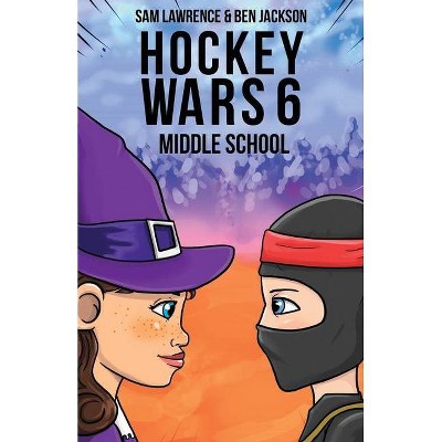 Hockey Wars 6 - by  Sam Lawrence & Ben Jackson (Paperback)