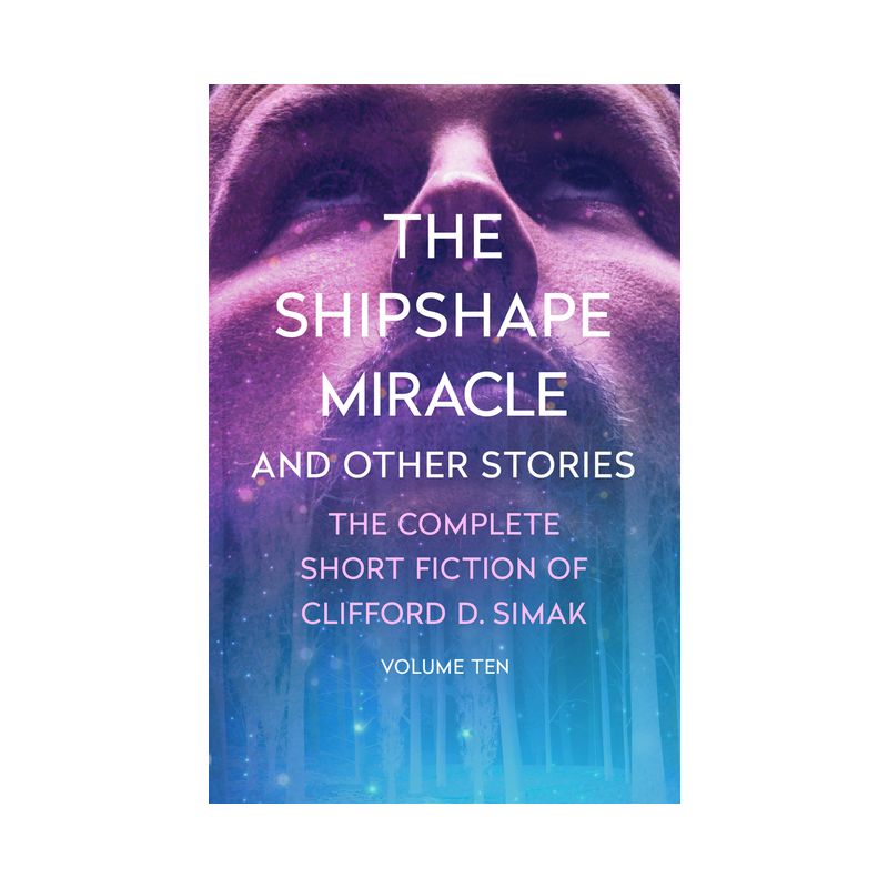 The Shipshape Miracle - (Complete Short Fiction of Clifford D. Simak) by  Clifford D Simak (Paperback), 1 of 2