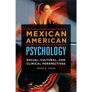 Mexican American Psychology - (Race, Ethnicity, Culture, and Health) by  Mario Tovar (Hardcover) - 1 of 1