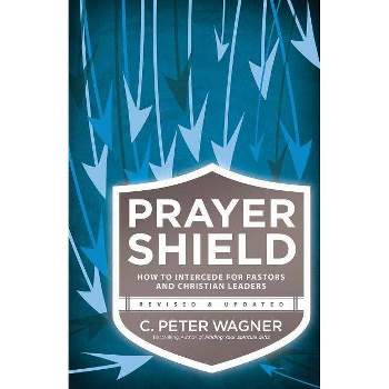Prayer Shield - by  C Peter Wagner (Paperback)