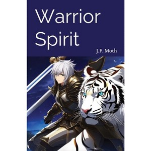 Warrior Spirit - by  J F Moth (Paperback) - 1 of 1
