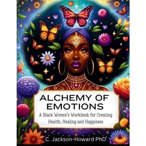 Alchemy of Emotions - Large Print by  C Jackson-Howard (Paperback) - 1 of 1