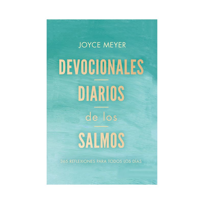 Devocionales Diarios de Los Salmos: 365 Reflexiones Para Todos Los D&#237;as / Daily D Evotions from Psalms: 365 Daily Inspirations - by  Joyce Meyer, 1 of 2