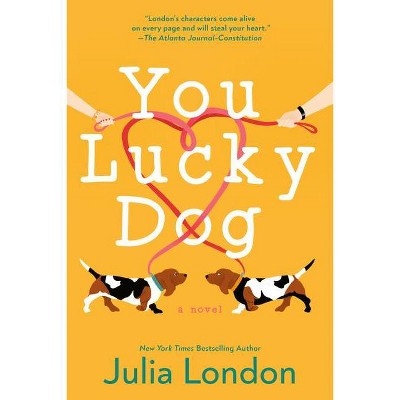 You Lucky Dog - by Julia London (Paperback)